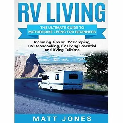 £24.71 • Buy RV Living: The Ultimate Guide To Motorhome Living For B - Hardcover NEW Jones, M