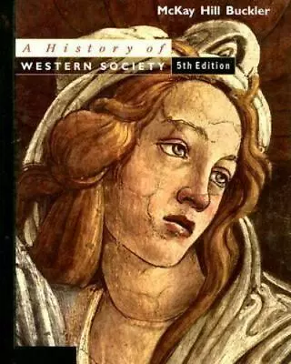 A History Of Western Society By McKay John P.; Hill Bennett D.; Buckler John • $7.89