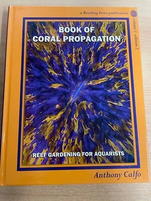 Book Of Coral Propagation Anthony Calfo Coral Reef Marine Aquarium Frag • £70