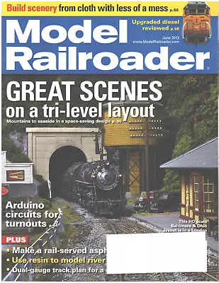 MODEL RAILROADER Magazine June 2013 Great Scenes Tri Level Layout Resin River • $14.99