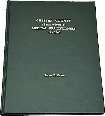 Pennsylvania Chest County MEDICAL PRACTITIONERS ΤΟ 1940 - Typed & Bound - 1987 • $35