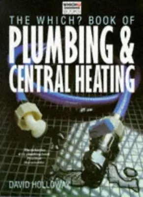 £2.40 • Buy Which? Book Of Plumbing And Central Heating Pb (Which Books) By DAVID HOLLOWAY
