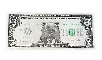 BILL Clinton Three Dollar Bill Disgruntled States Of America -Fun Money $3.00 $3 • $19.99