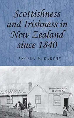 Scottishness And Irishness In New Z... Angela McCarthy • £4.99