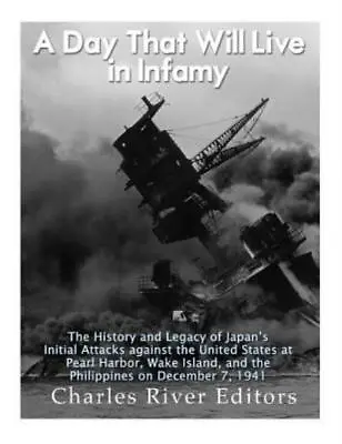 A Day That Will Live In Infamy: The History And Legacy Of Japan's Initial A... • $14.04