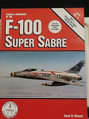 COLORS & MARKINGS OF THE F-100 SUPER SABRE Vol 14 David W. Menard Paperback • $10