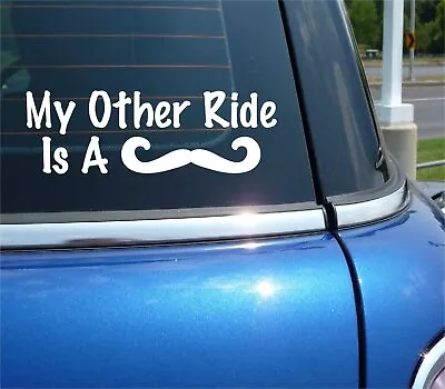 My Other Ride Is A Mustache Decal Sticker Funny Stache Sexy Oral Car Truck • $2.97