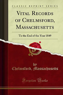 Vital Records Of Chelmsford Massachusetts: To The End Of The Year 1849 • £17.04