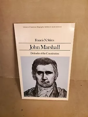 JOHN MARSHALL: DEFENDER OF THE CONSTITUTION By Francis N. Stites Mint Condition • $10