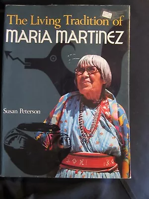 The Living Tradition Of Maria Martinez By Susan Peterson (1992 Trade Paperback • $9.95