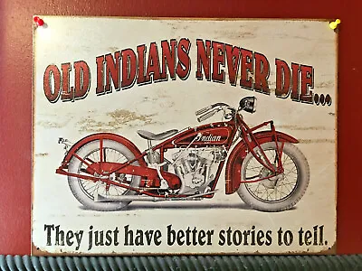 Indian Motorcycle Metal Sign  Old Indians Never Die They Just Have Better...... • $20