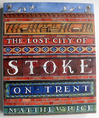 £38 • Buy The The Lost City Of Stoke-on-Trent: Matthew Rice - ISBN: 9780711231399