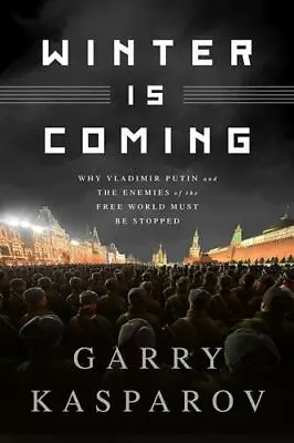 Winter Is Coming: Why Vladimir Putin And The Enemies Of The Free World Must... • $4.58