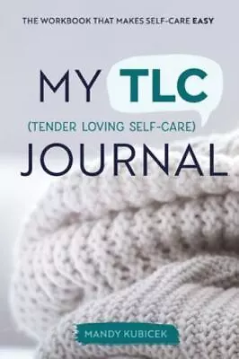 My Tender Loving Self-Care Journal: The Wo- Mandy Kubicek 1736285408 Paperback • $5.38