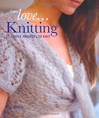 Love... Knitting Paperback Val Pierce • £3.94