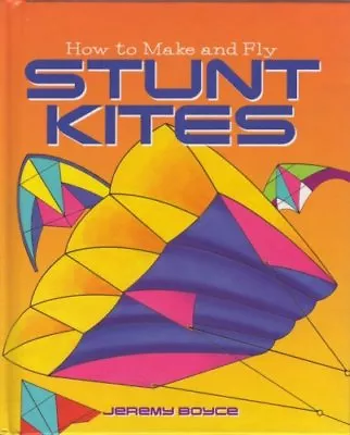How To Make And Fly Stunt KitesJEREMY BOYCE- 9780752542164 • £2.11