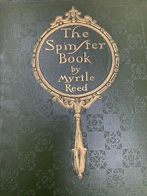 The Spinster Book Myrtle Reed 1901 Hard Cover Antique G. P. Putnam’s Sons • $75