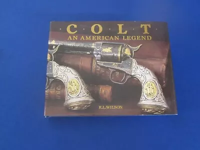 Colt: An American Legend By R. L. Wilson (1985 Hardcover) • $9.99