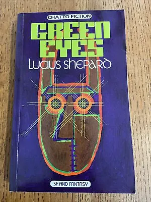 £9.99 • Buy Green Eyes By Lucius Shepard 1986 UK 1/1 PBO - Chatto & Windus - Vintage SF