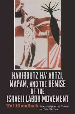 Hakibbutz Ha’artzi Mapam And The Demise Of The Israeli Labor Movement (Modern  • $20.63