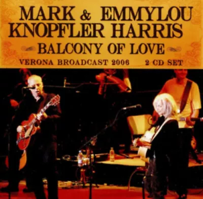 Balcony Of Love: Verona Broadcast 2006 By Mark Knopfler & Emmylou Harris • £18.64