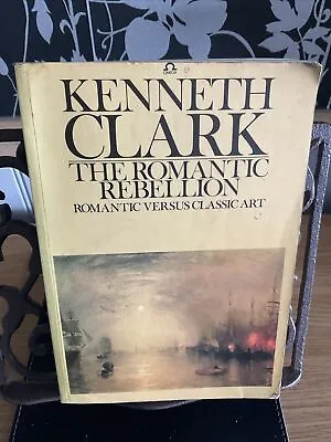 Kenneth Clark The Romantic Rebellion 1976 PB • £3.99