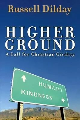 Higher Ground: A Call For Christian Civility By Dilday Russell • $6.30