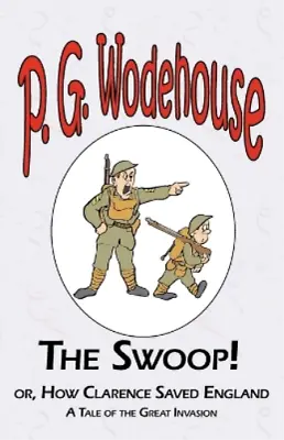 P G Wodehouse The Swoop! Or How Clarence Saved England - From The Ma (Paperback) • £8