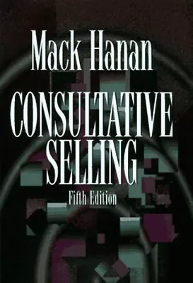 Consultative Selling : The Hanan Formula Or High-Margin Sales At • $4.12