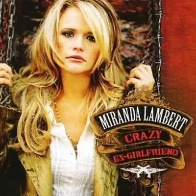 Miranda Lambert : Crazy Ex-girlfriend CD (2007) • $5.42