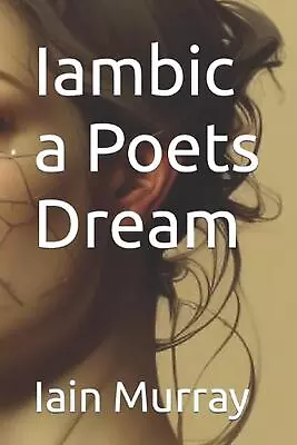 Iambic A Poets Dream By Iain Murray Paperback Book • $41.22