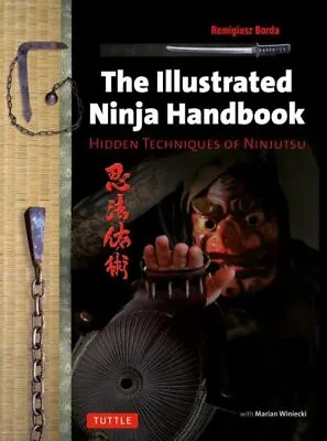 Illustrated Ninja Handbook : Hidden Techniques Of Ninjutsu Paperback By Bord... • $10.94