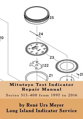 MITUTOYO TEST INDICATOR REPAIR MANUAL By Rene Urs Meyer **BRAND NEW** • $40.95