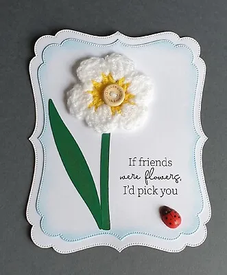 £1.99 • Buy Handmade Card Topper Crochet Flower If Friends Were Flowers I'd Pick You