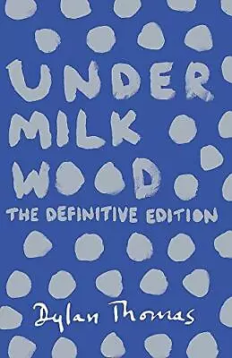 Under Milk Wood: The Definitive Edition • £4.07