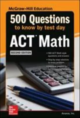500 ACT Math Questions To Know By Test Day Second Edition • $5.29