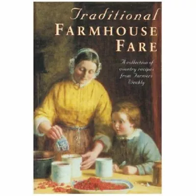 Traditional Farmhouse Fare: A Collection Of Country Recipes From  Farmers Weekly • £3.49