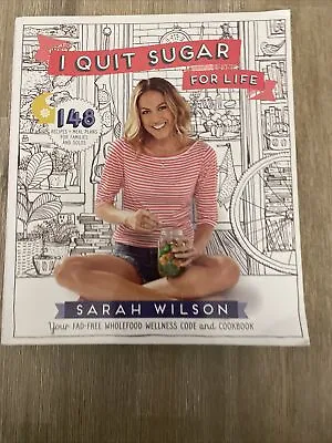 $19.95 • Buy I Quit Sugar For Life By Sarah Wilson Paperback, 2014 Cookbook Recipes Sugarfree