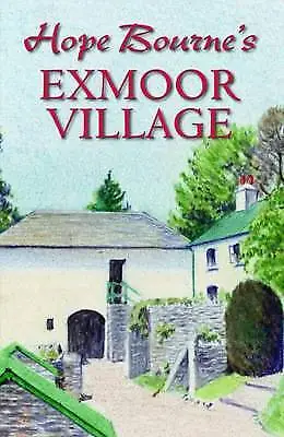 Hope Bourne's Exmoor Village Hope L. Bourne  Har • £14.92