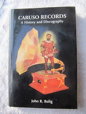 John Bolig ENRICO CARUSO RECORDS: History And Discography G&T Pathe Cylinders • $174.99