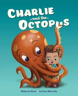 Charlie And The Octopus  Rebecca Roan • $3.77