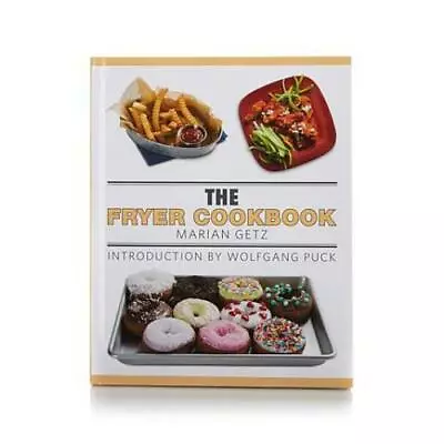 The Fryer Cookbook - Marian Getz/Wolfgang Puck (HC 2016) • $4.59