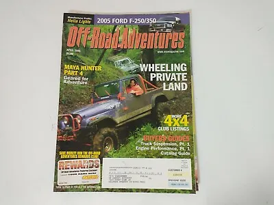 Off Road Adventures Magazine 4 Wheel 4x4 2005 April Ford F250/350 Maya Hunter  • $3.96