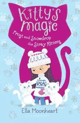 Kitty's Magic 5: Frost And Snowdrop The S- 1681199076 Ella Moonheart Paperback • $3.81