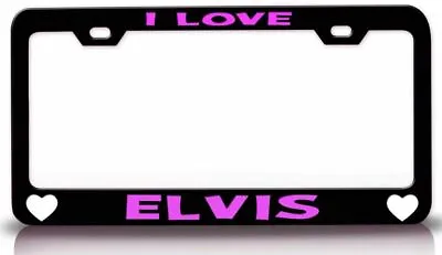 I LOVE ELVIS Romantic Steel License Plate Frame Style Ch • $15.95