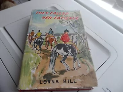 They Called Her Patience Lorna Hill - 1958 With Dust Cover & Presentation Label  • £7.99