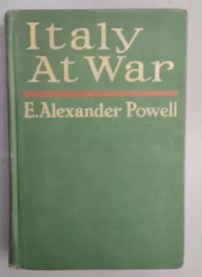 Italy At War By E Alexander Powell 1918 013024 • $15