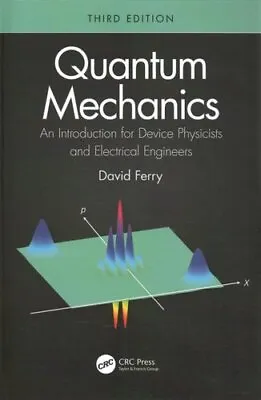 Quantum Mechanics An Introduction For Device Physicists And Ele... 9780367469153 • £210