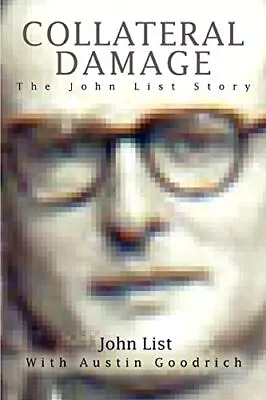 COLLATERAL DAMAGE: The John List Story • $10.35