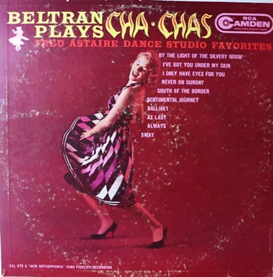 Orquesta De Pablo Beltrán Ruiz - Beltran Plays Cha Chas - RCA Camden - CAL 679 - • $11